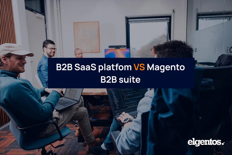 B2B SaaS-platform vs. Magento met de elgentos B2B Suite